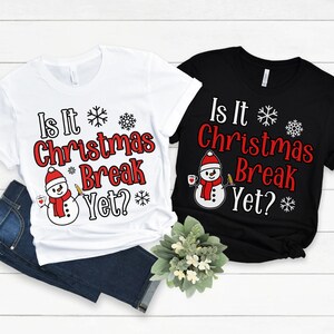 Funny Christmas Teacher Shirt, Is It Christmas Break Yet, Christmas Teacher Shirt, Teacher Team Shirts, Christmas Teacher Christmas Gift