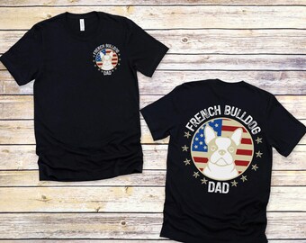 French Bulldog Dad Shirt, Frenchie Dad, Dog Dad Shirt, Frenchie Dad Gifts, Father's Day Gift, Gift for Dad, Dog Owner Shirt, Dog Lover Gift