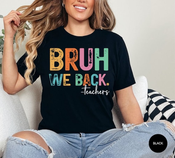Bruh Teacher Shirt, Bruh We Back Shirt, Funny Teacher Shirt, First Day of School T-Shirt, Back to School, Teacher Team Shirts, Teacher Shirt