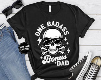 Bonus Dad Father's Day Shirt, Badass Bonus Dad, Step Dad Father's Day Gift, Gift for Step Dad, Bonus Dad Gift, Fathers Day Gift for step Dad