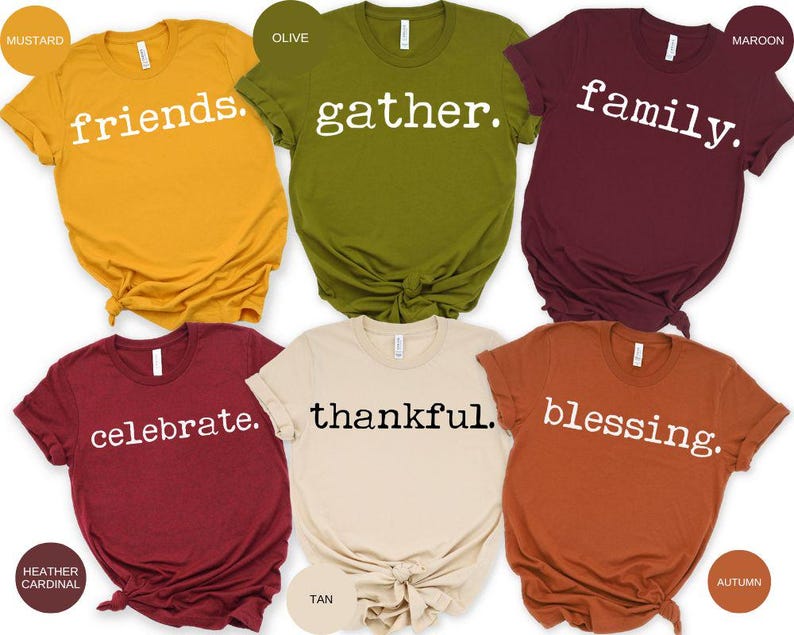 May include: Six t-shirts in various autumn colors with white text. The shirts read "friends", "gather", "family", "celebrate", "thankful", and "blessing".