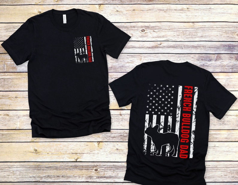 May include: Black t-shirt with a distressed American flag design and the text "French Bulldog Dad" in red. The flag features a white silhouette of a French Bulldog.