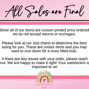 May include: Pink and white text box with the words "All Sales are Final" in black. The text box contains information about returns, sizing, and customer service. The text box is decorated with a rainbow and heart graphic and the words "Peanuts Products Shop".