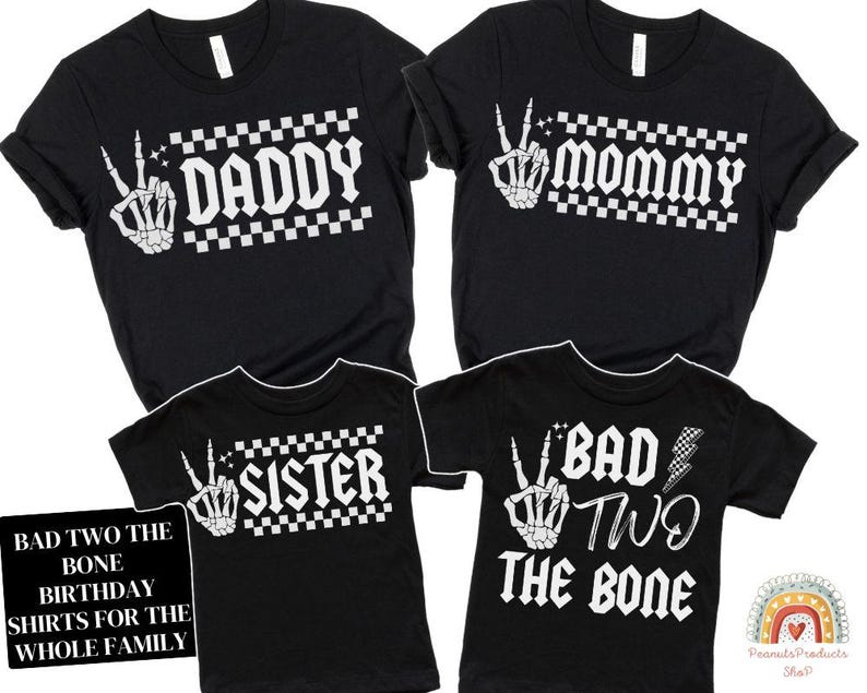 May include: Black t-shirts with white text and graphics. The shirts say "Daddy", "Mommy", "Sister", and "Bad Two The Bone".