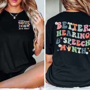 Better Hearing and Speech Month Shirt, SLP Shirt, Speech-Language Pathologist, Speech Pathologist Gift, Speech Hearing Awareness Month