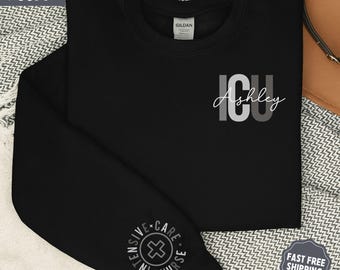 Personalized ICU Nurse Sweatshirt, ICU Nurse Sweater, ICU Graduation Gift, Intensive Care Unit Sweatshirt, Critical Care Nurse, Nurse Gift