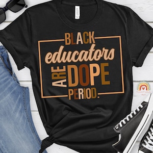 Black History Shirt, Black Teacher, Black History Month Shirt, Black Educator Shirt, Black History Tee, Black Lives Matter, Melanin Tee