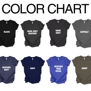 May include: Color chart showing ten different t-shirt colors. The colors are: Black, Dark Grey Heather, Dark Grey, Asphalt, Heather Navy, Navy, Heather True Royal, Army.