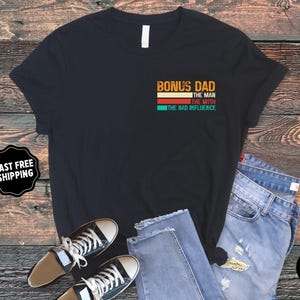 Bonus Dad Father&#39;s Day Shirt, Step Dad Father&#39;s Day Gift, Gift for Step Dad, Bonus Dad Gift, Father&#39;s Day Gift for Step Dad, Step Father Tee