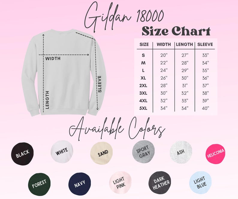 May include: Size chart for Gildan 18000 sweatshirts, showing measurements in inches for width, length, and sleeve length for sizes S through 5XL.  Available colors include black, white, sand, sport gray, ash, heliconia, forest, navy, light pink, dark heather, and light blue.