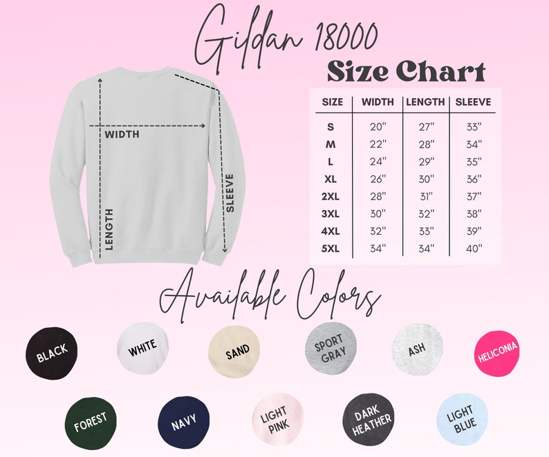 May include: A size chart for Gildan 18000 sweatshirts, showing measurements in inches for width, length, and sleeve length for sizes S through 5XL. The chart is accompanied by a colour chart showing 12 different colours, including black, white, sand, sport grey, ash, heliconia, forest, navy, light pink, dark heather, and light blue.