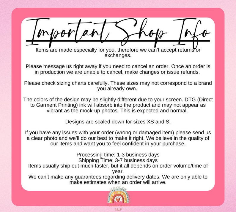 May include: A white text box with black text outlining important shop information. The text includes details about returns, cancellations, sizing, colour variations, processing and shipping times, and delivery estimates. A rainbow graphic with a heart is at the bottom of the text box.
