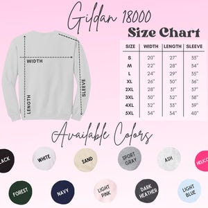 May include: A white Gildan 18000 sweatshirt with size chart and available colors. The size chart shows measurements in inches for sizes S to 5XL. Available colors include black, white, sand, sport gray, ash, heliconia, forest, navy, light pink, dark heather, and light blue.
