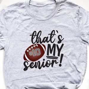 That&#39;s My Senior Football T-Shirt, Custom Number Football Team Shirt, Football Senior Night Tee, Customizable Senior Football Mom Dad Shirts