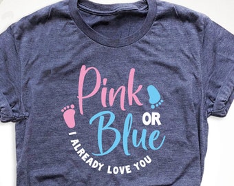 Gender Reveal Shirt, Pink or Blue I Already Love You, Reveal Party, Pink or Blue Shirts, Gender Reveal Party, Parent Shirt, Pregnancy Shirt