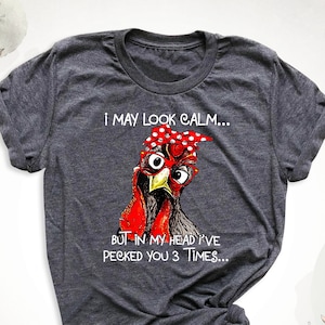 I May Look Calm Shirt, Sarcastic Chicken Shirt, Funny Chicken Owner Shirt, Farm Girl Tee, Chicken Mom Tee, Chicken Humor Shirt, Chicken Tee