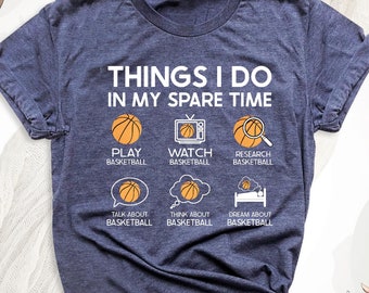 Basketball Things I Do In my Spare Time Shirt, Funny Basketball T-Shirt, 6 Things I Do In My Spare Time Basketball Tee, Basketball Shirt