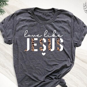 Love Like Jesus Christian Shirt, Religious Love Outfits, Church Clothing, Christian Valentine Tee, Christian Apparel Shirt, Bible Verse Tee
