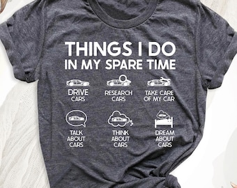 Things I Do In My Spare Time Car Shirt, Car Lover T-Shirt, 6 Things I Do In My Spare Time Car Shirt, Funny Car Enthusiast Shirt, Car Guy Tee