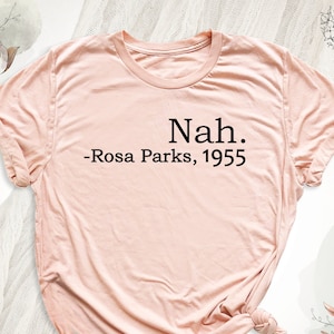 Nah Rosa Parks 1955 T-Shirt, Black History Month Shirt, Black Women Man Shirts, Nah Rosa Parks Shirt, Nah Rosa Parks Tee, Rosa Parks Tshirt