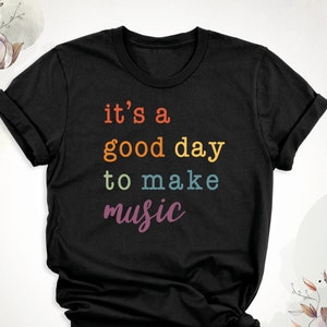 Music Teacher Shirt, It&#39;s A Good Day To Make Music Shirt, Music Lover Shirt, Tee For Teacher, Music Tee, Musician Shirt, Tee For Musician