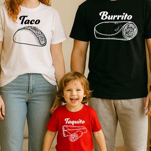 Matching Family Shirt Burrito Taco Taquito Dad Mom Baby Shirt T-Shirt, Dad Son Shirt, Fathers Day Tee Mothers Day Tee, Taco Lover Tee Outfit