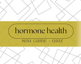 Hormone Health Mini Guide + Quiz