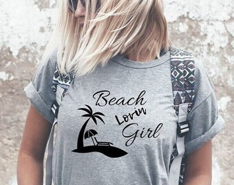 Beach Lovin Girl, Beach Shirt, Women's Summer Shirt, Beach Lover Gift, Fun Beach Shirt, Summer Shirt, Palm Tree Shirt