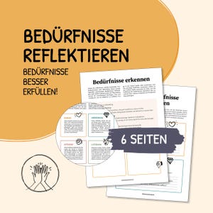 Puede incluir: Un conjunto de hojas de trabajo imprimibles tituladas BEDÜRFNISSE REFLEKTIEREN y BEDÜRFNISSE BESSER ERFÜLLEN, que incluyen una sección sobre el reconocimiento de necesidades con iconos como un corazón y un diamante, y una banda morada con 6 SEITEN.