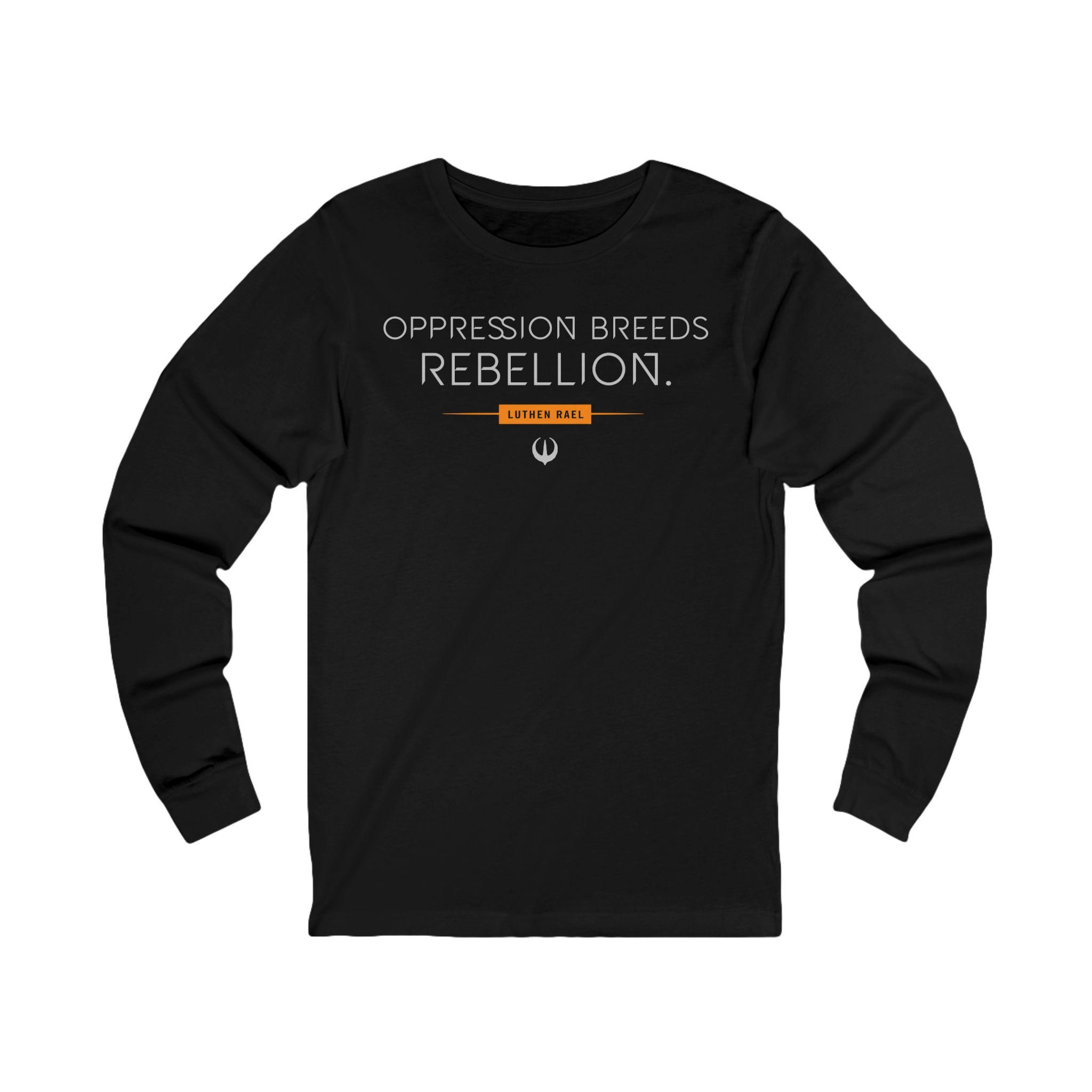 Luthen Rael - Oppression Breeds Rebellion - Andor Long Sleeve Tee 