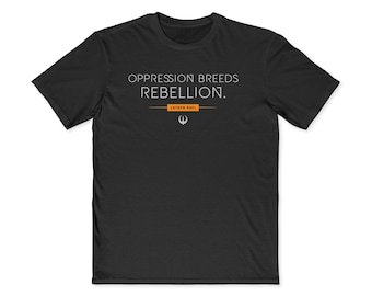 Oppression Breeds Rebellion - Andor Shirt - Luthen Rael Quote