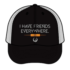 I Have Friends Everywhere - Andor Quote Trucker Hat