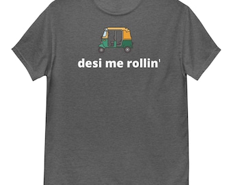 Indian Desi shirt, desi me rollin&#39; t-shirt, Indian they see me rollin&#39; t shirt, Indian slogans, Desi apparel, funny Indian gift, south asian