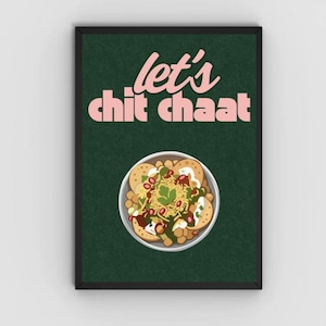 May include: Framed print with the text "let's chit chaat" in pink on a dark green background. The image shows a bowl of chaat, an Indian street food, with various toppings.