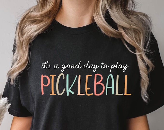 It's a Good Day To Play Pickleball Shirt, Pickleball Player Shirt, Pickleball Mom T-Shirt, Pickleball Game ,Gift for Women Pickleball Player