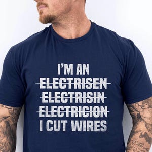 Unique Funny Joke Gift Shirt For Electrician,Christmas Gift, Perfect  Present For Man,I&#39;m An Electrician I Cut Wires Hilarious Saying Tshirt