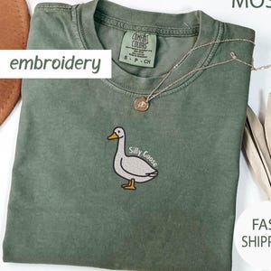 Funny Embroidered Shirt ,Mothers Day Gift,Embroidered Silly Goose Shirt,Comfort Colors Embroidery Goose Shirt Silly Goose Shirt,Funny Shirt