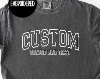 Customized Embroidered Your Text Comfort Colors Shirt, ,Embroidery Shirt Custom College Font Embroidery