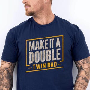 Twin Dad Fathers Day Shirt, Make It A Double T-Shirt, Father of Twins Shirt, Twin Papa Gift, Gift For Husband, Funny New Dad Gift