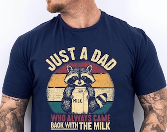 Just a dad who always came back with the milk Shirt,
