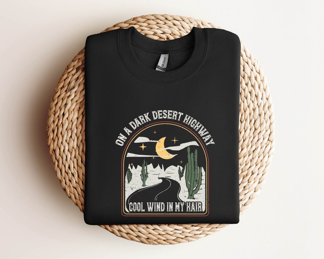 On A Dark Desert Highway Shirt, Adventure Shirt, Travel Shirt, Hiking Shirt, Desert Shirt