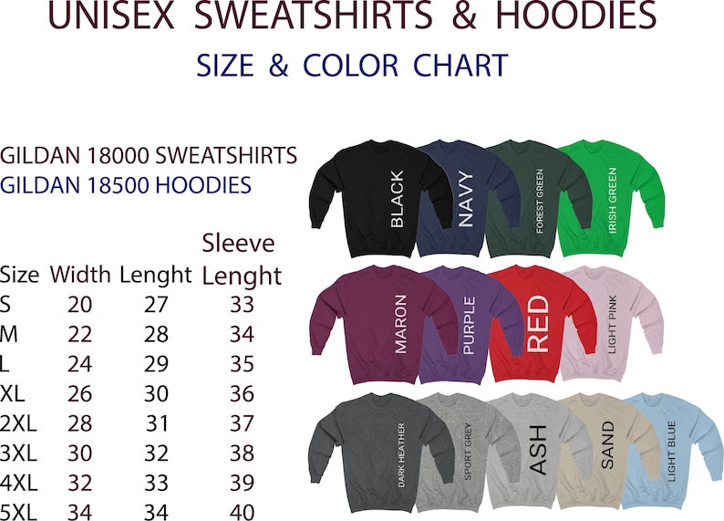May include: Size chart for Gildan 18000 sweatshirts and 18500 hoodies. The chart shows the size, width, length, and sleeve length in inches. The chart also shows the different colors available, including black, navy, forest green, Irish green, maroon, purple, red, light pink, dark heather, sport grey, ash, sand, and light blue.
