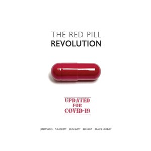 May include: A red pill with the text "THE RED PILL REVOLUTION" and "UPDATED FOR COVID-19" printed on it. The names Jeremy Ayres, Phil Escott, John Gusty, Ben Hunt, and Graeme Norbury are listed below the pill.