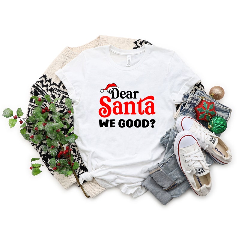 Christmas Dear Santa Funny Tshirt, Christmas Family Custom Shirt