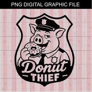 DONUT THIEF funny cop police officer detective sergeant pd station svg png graphic design for sublimation vinyl cut wood burning dtf decal