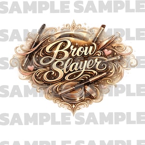 May include: An ornate graphic with the words "Brow Slayer" in elegant script. The design features makeup tools like brushes, tweezers, and a mascara wand, along with decorative swirls and hearts, all in shades of gold and brown.