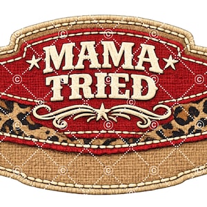 Może przedstawiać: Ozdobna naszywka z białym napisem „MAMA TRIED” na czerwonym tle z rombowym wzorem. Projekt zawiera nadruk w cętki, obramowanie w stylu juty i dekoracyjne gwiazdki.