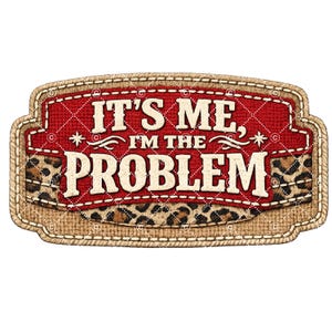 Può includere: Un cartello decorativo rettangolare con la scritta "IT'S ME, I'M THE PROBLEM" in un carattere vintage audace. Il cartello presenta uno sfondo trapuntato rosso, dettagli con stampa leopardata e un bordo in corda cucita.