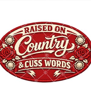 May include: An oval-shaped, red embroidered patch with the words "RAISED ON Country & CUSS WORDS" in cream-colored script. The patch features roses and decorative elements.