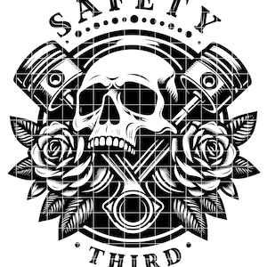 May include: Black and white graphic design featuring a skull, pistons, roses, and the words "SAFETY" and "THIRD". The design has a vintage tattoo style.
